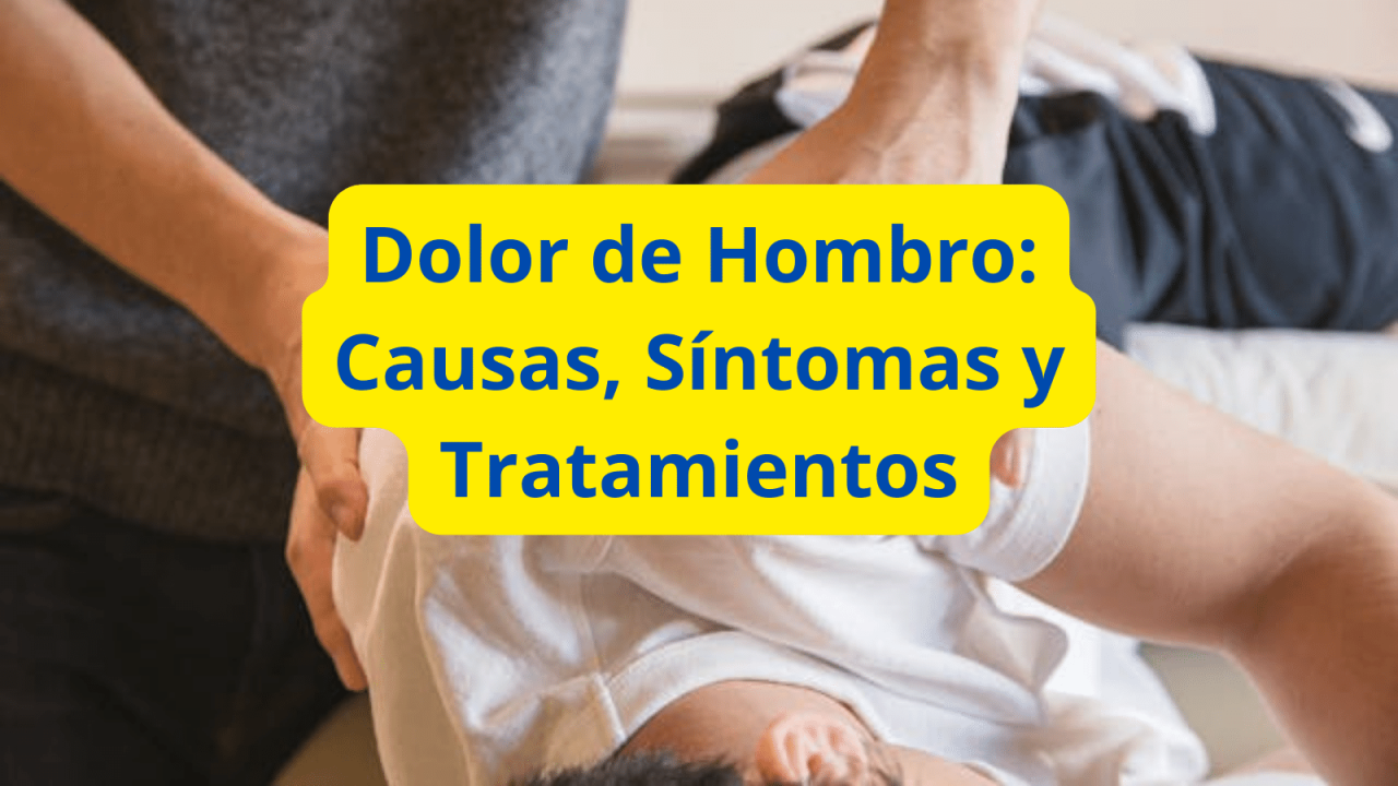 Dolor de Hombro Causas, Síntomas y Tratamientos