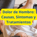Dolor de Hombro Causas, Síntomas y Tratamientos
